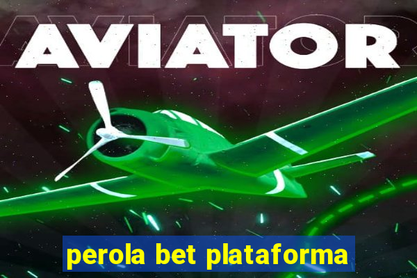 perola bet plataforma