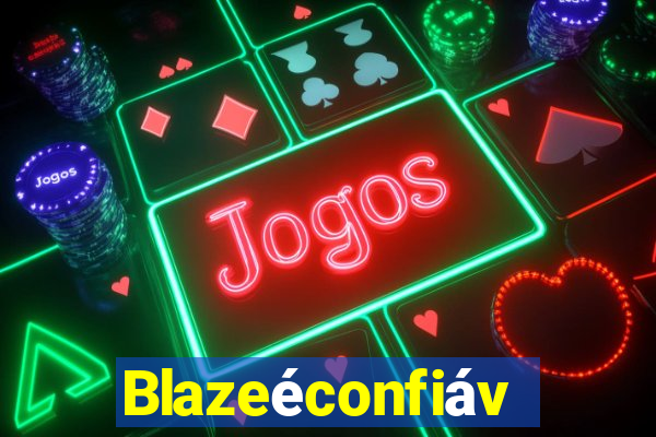 Blazeéconfiável