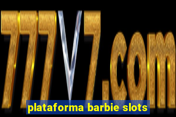 plataforma barbie slots