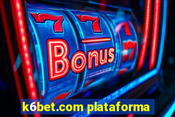 k6bet.com plataforma