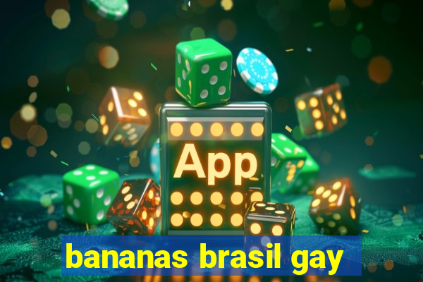 bananas brasil gay