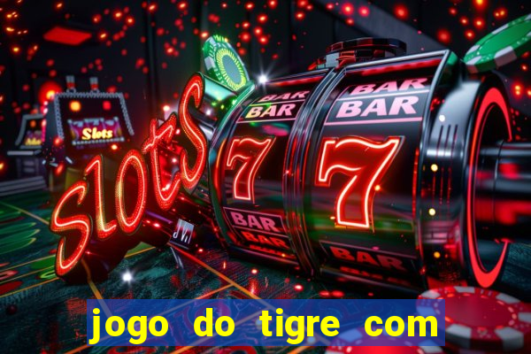 jogo do tigre com 5 reais