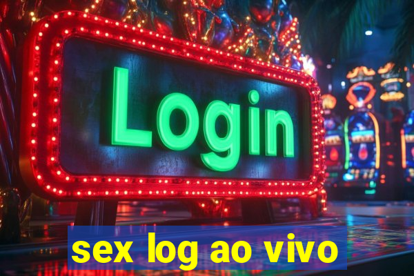 sex log ao vivo