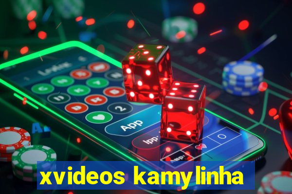 xvideos kamylinha