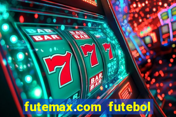 futemax.com futebol ao vivo