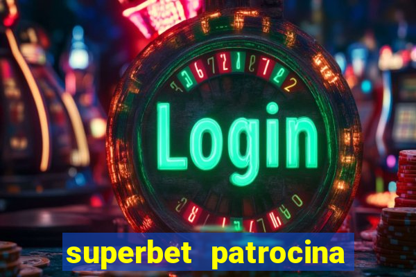 superbet patrocina quais times