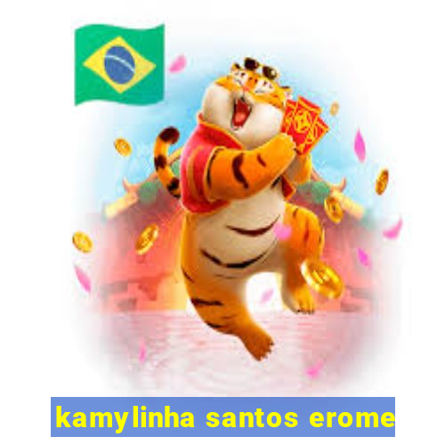 kamylinha santos erome