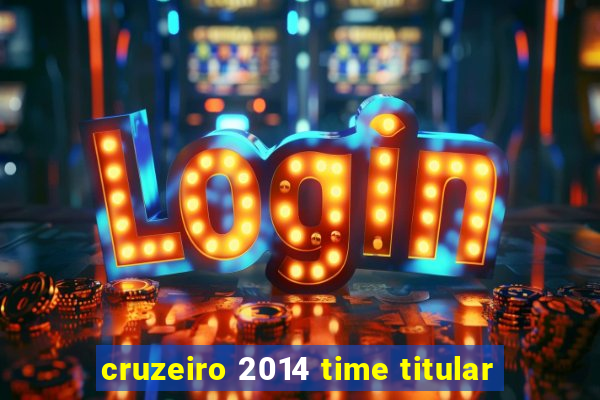 cruzeiro 2014 time titular