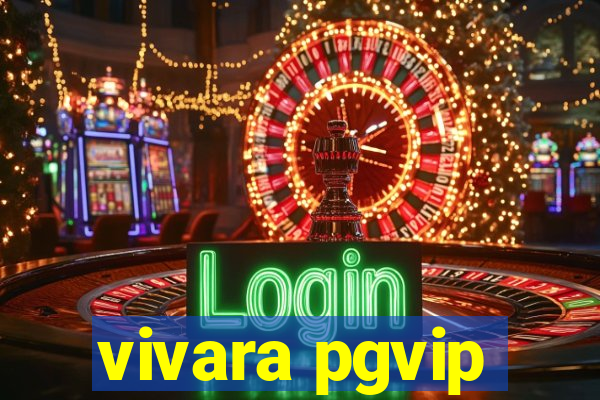 vivara pgvip