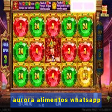 aurora alimentos whatsapp