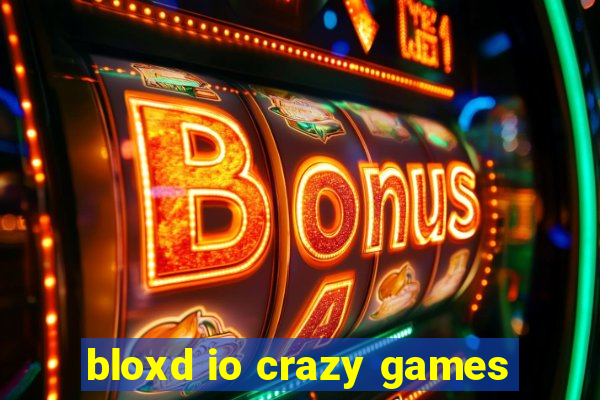 bloxd io crazy games