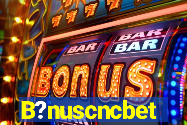 B?nuscncbet