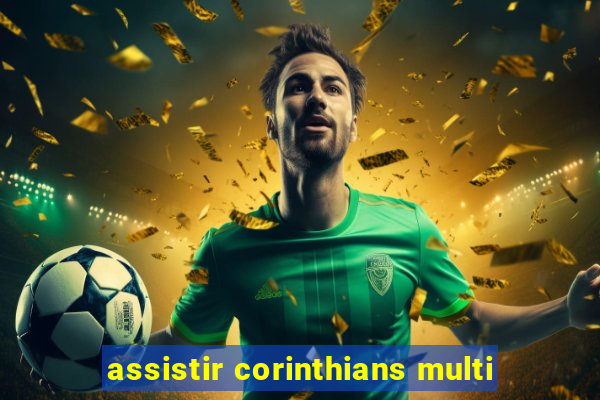 assistir corinthians multi