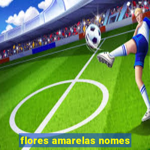 flores amarelas nomes