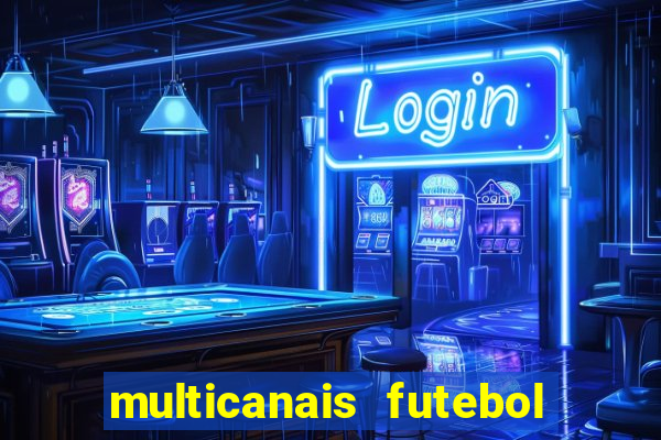 multicanais futebol ao vivo