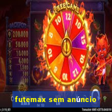 futemax sem anúncio