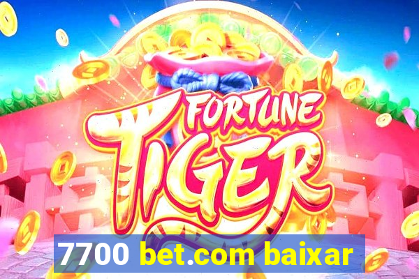 7700 bet.com baixar