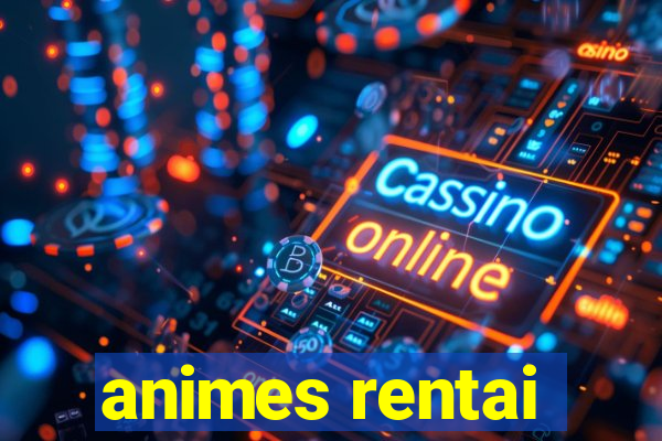 animes rentai