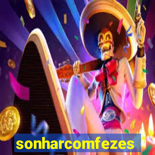 sonharcomfezes