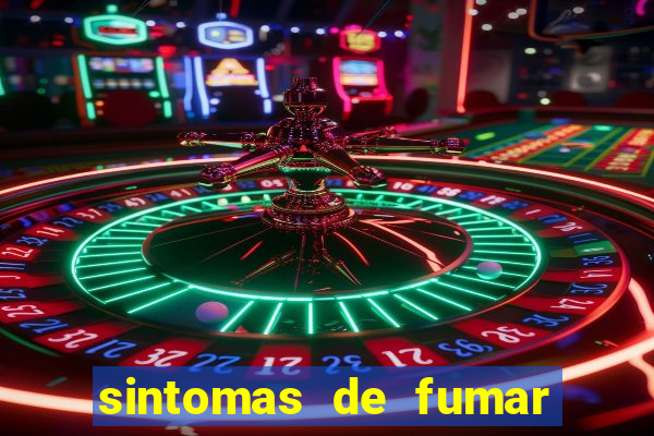 sintomas de fumar pela primeira vez