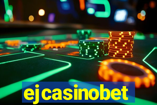 ejcasinobet