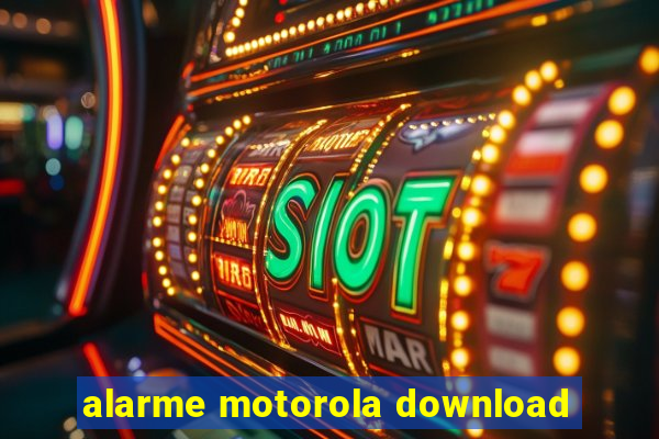 alarme motorola download