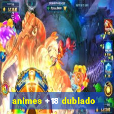 animes +18 dublado