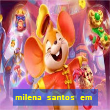 milena santos em vizinhas gostosas