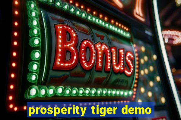 prosperity tiger demo