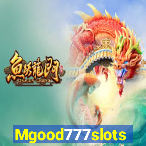 Mgood777slots