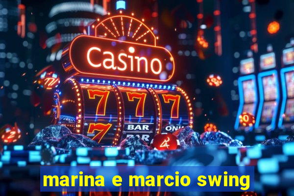 marina e marcio swing