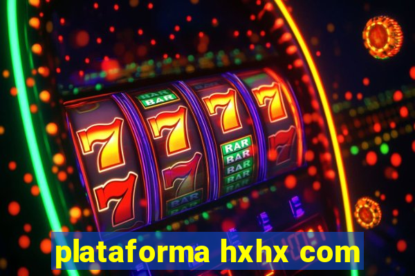 plataforma hxhx com