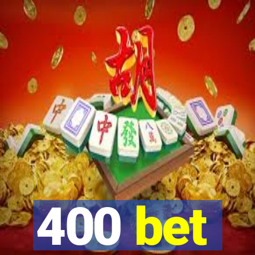 400 bet