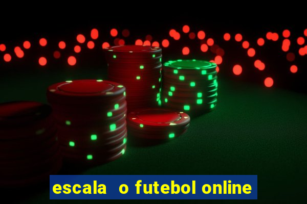 escala  o futebol online