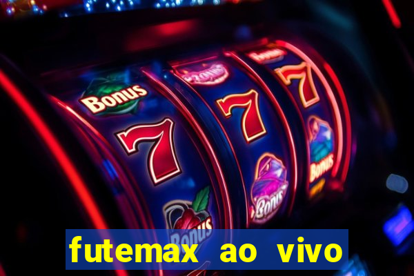 futemax ao vivo futebol ao vivo hoje