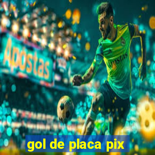 gol de placa pix