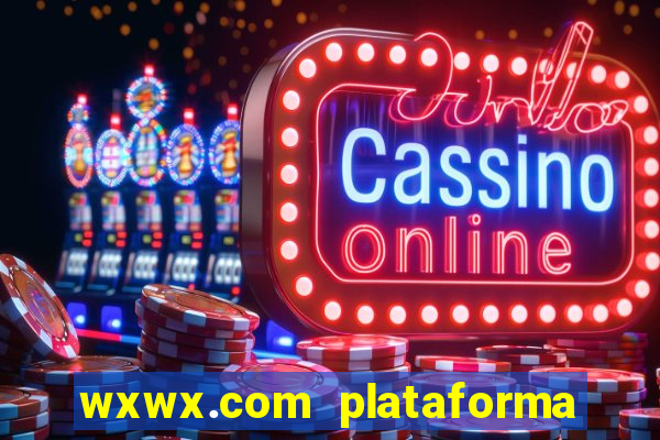 wxwx.com plataforma de jogos