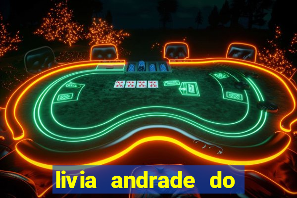 livia andrade do silvio santos nua