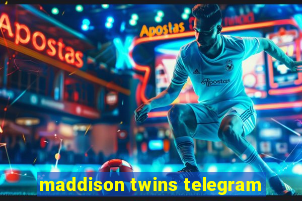 maddison twins telegram