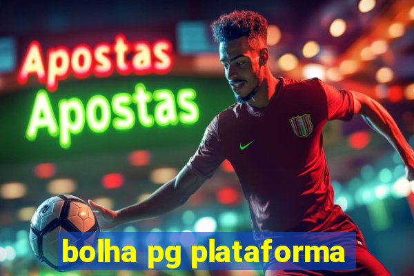 bolha pg plataforma