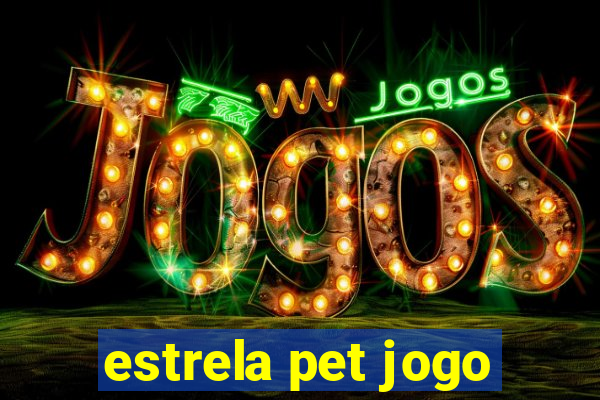 estrela pet jogo