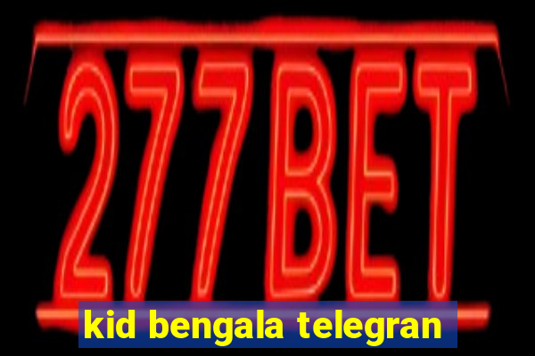 kid bengala telegran