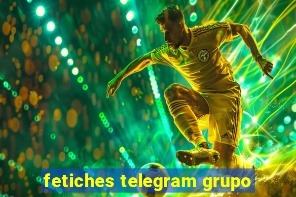 fetiches telegram grupo