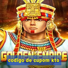 codigo de cupom kto