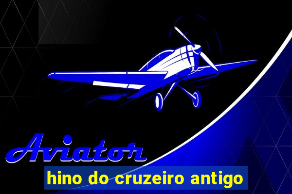 hino do cruzeiro antigo