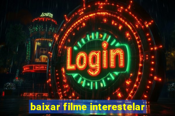 baixar filme interestelar