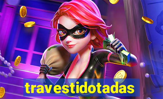 travestidotadas