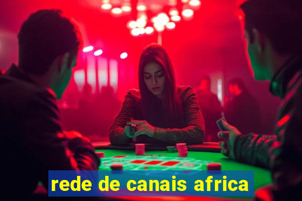 rede de canais africa