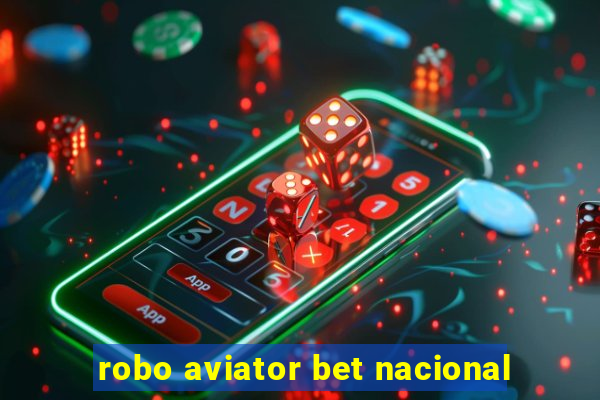 robo aviator bet nacional