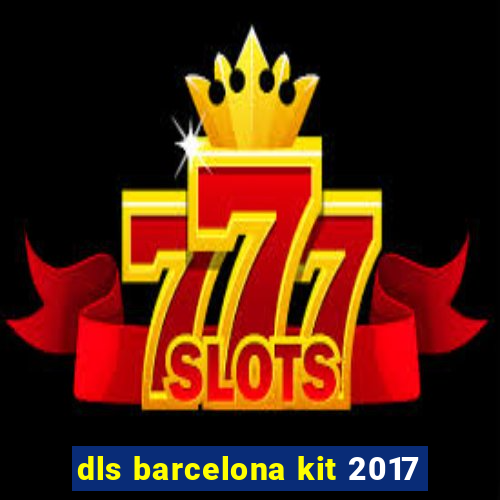 dls barcelona kit 2017